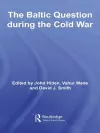 The Baltic Question during the Cold War cover