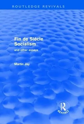 Fin de Siècle Socialism and Other Essays (Routledge Revivals) cover