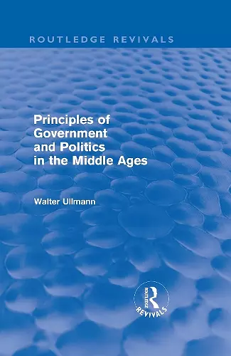 Principles of Government and Politics in the Middle Ages (Routledge Revivals) cover