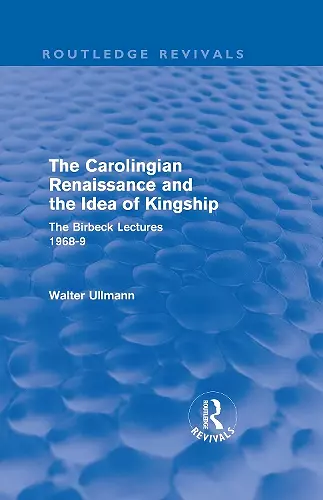 The Carolingian Renaissance and the Idea of Kingship (Routledge Revivals) cover