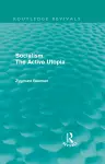 Socialism the Active Utopia (Routledge Revivals) cover