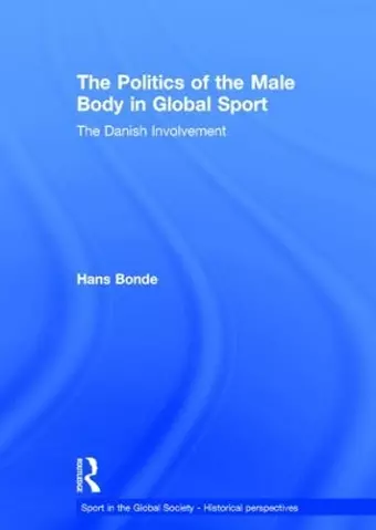 The Politics of the Male Body in Global Sport cover