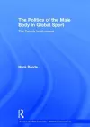 The Politics of the Male Body in Global Sport cover