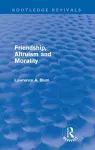 Friendship, Altruism and Morality (Routledge Revivals) cover