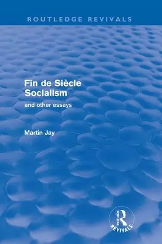 Fin de Siècle Socialism and Other Essays (Routledge Revivals) cover