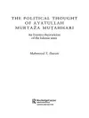 The Political Thought of Ayatollah Murtaza Mutahhari cover