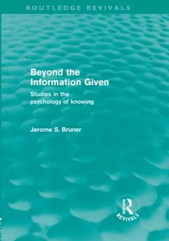 Beyond the Information Given (Routledge Revivals) cover