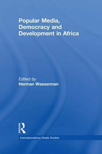 Popular Media, Democracy and Development in Africa cover