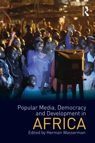 Popular Media, Democracy and Development in Africa cover