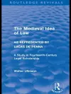 The Medieval Idea of Law as Represented by Lucas de Penna (Routledge Revivals) cover