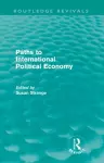 Paths to International Political Economy (Routledge Revivals) cover