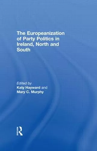 The Europeanization of Party Politics in Ireland, North and South cover