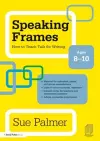 Speaking Frames: How to Teach Talk for Writing: Ages 8-10 cover