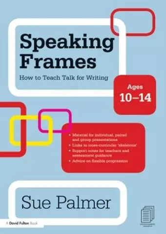 Speaking Frames: How to Teach Talk for Writing: Ages 10-14 cover