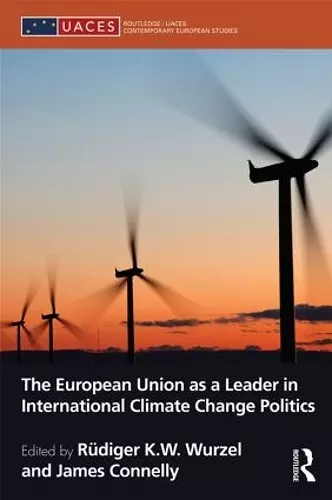 The European Union as a Leader in International Climate Change Politics cover