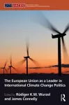 The European Union as a Leader in International Climate Change Politics cover