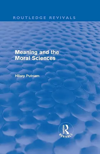 Meaning and the Moral Sciences (Routledge Revivals) cover