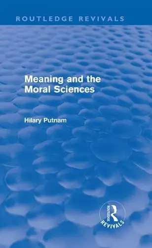 Meaning and the Moral Sciences (Routledge Revivals) cover