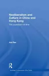 Neoliberalism and Culture in China and Hong Kong cover