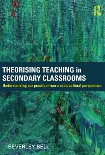 Theorising Teaching in Secondary Classrooms cover