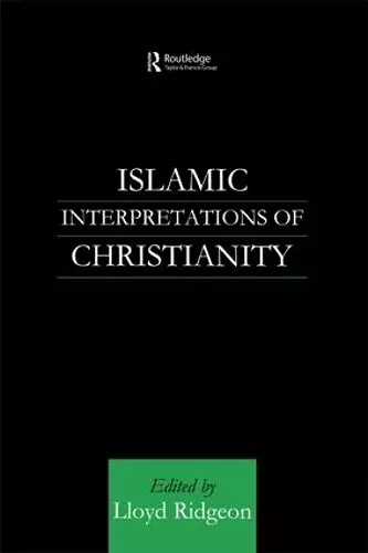 Islamic Interpretations of Christianity cover