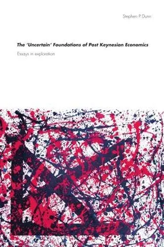 The 'Uncertain' Foundations of Post Keynesian Economics cover