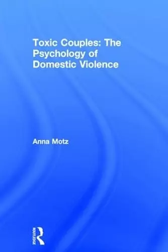 Toxic Couples: The Psychology of Domestic Violence cover