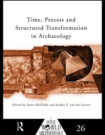 Time, Process and Structured Transformation in Archaeology cover