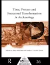 Time, Process and Structured Transformation in Archaeology cover