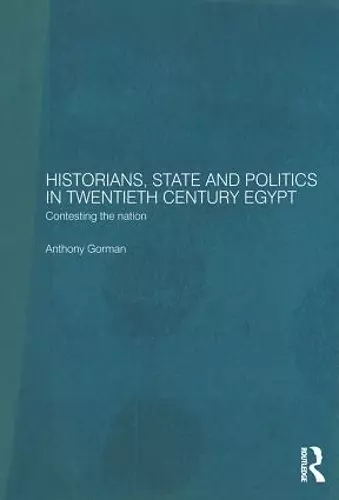 Historians, State and Politics in Twentieth Century Egypt cover