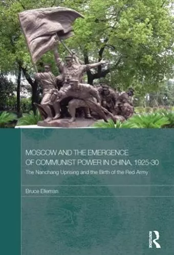 Moscow and the Emergence of Communist Power in China, 1925-30 cover