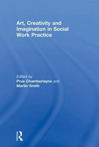 Art, Creativity and Imagination in Social Work Practices cover