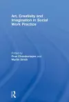 Art, Creativity and Imagination in Social Work Practice cover
