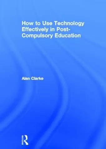 How to Use Technology Effectively in Post-Compulsory Education cover