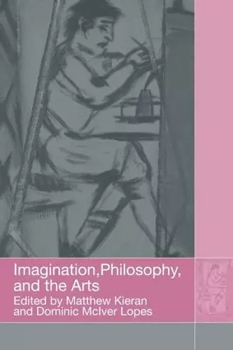 Imagination, Philosophy and the Arts cover