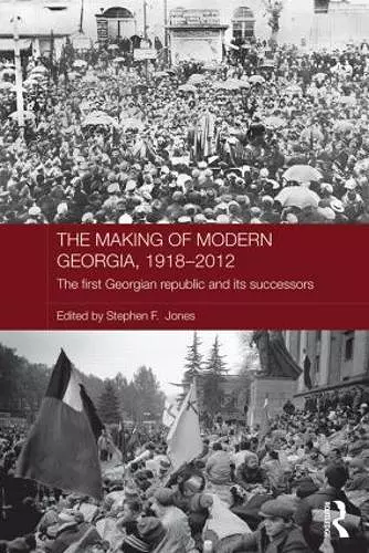 The Making of Modern Georgia, 1918-2012 cover