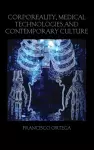 Corporeality, Medical Technologies and Contemporary Culture cover