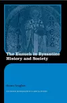 The Eunuch in Byzantine History and Society cover