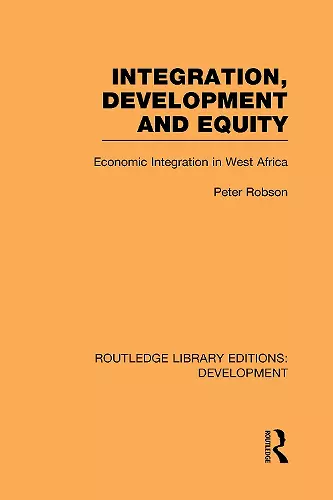 Integration, development and equity: economic integration in West Africa cover