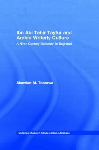 Ibn Abi Tahir Tayfur and Arabic Writerly Culture cover