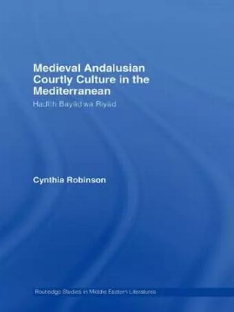 Medieval Andalusian Courtly Culture in the Mediterranean cover