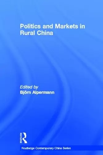 Politics and Markets in Rural China cover