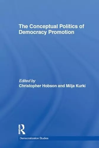 The Conceptual Politics of Democracy Promotion cover