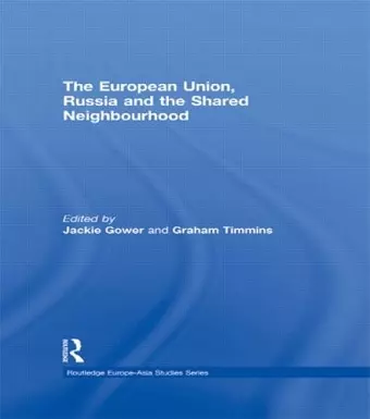 The European Union, Russia and the Shared Neighbourhood cover