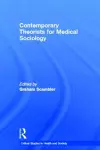 Contemporary Theorists for Medical Sociology cover