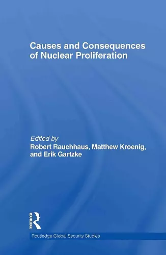 Causes and Consequences of Nuclear Proliferation cover
