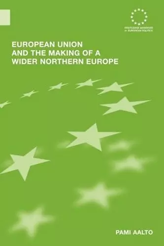 European Union and the Making of a Wider Northern Europe cover