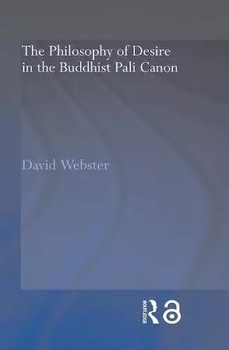 The Philosophy of Desire in the Buddhist Pali Canon cover