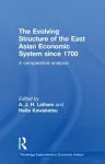 The Evolving Structure of the East Asian Economic System since 1700 cover