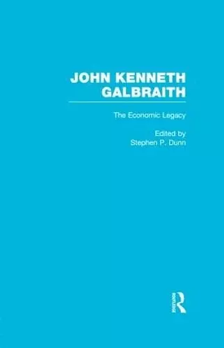 John Kenneth Galbraith: The Economic Legacy cover